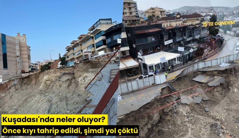 Kuşadası'nda neler oluyor? Önce kıyı tahrip edildi, şimdi yol çöktü