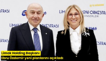 Limak Holding Başkanı Ebru Özdemir yeni planlarını açıkladı