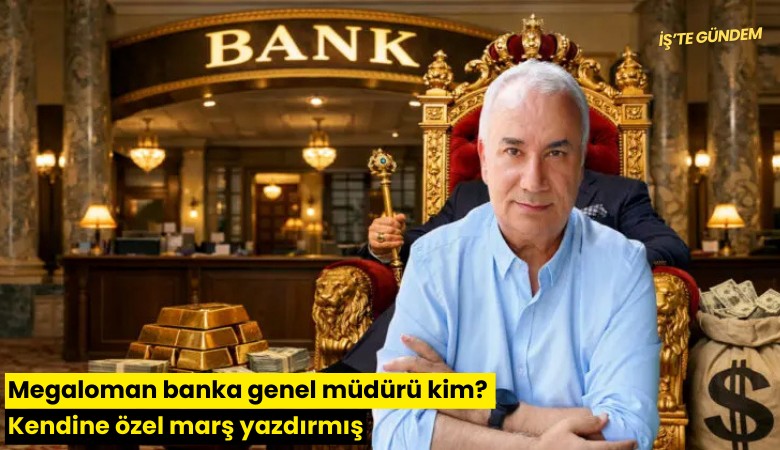 Megaloman banka genel müdürü kim? Kendine özel marş yazdırmış