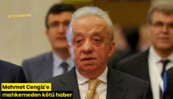 Mehmet Cengiz'e mahkemeden kötü haber