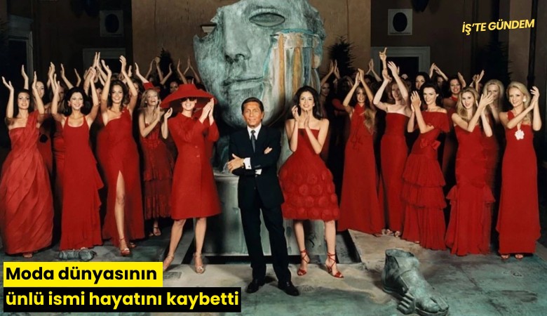 Moda dünyasının ünlü ismi hayatını kaybetti