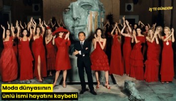 Moda dünyasının ünlü ismi hayatını kaybetti