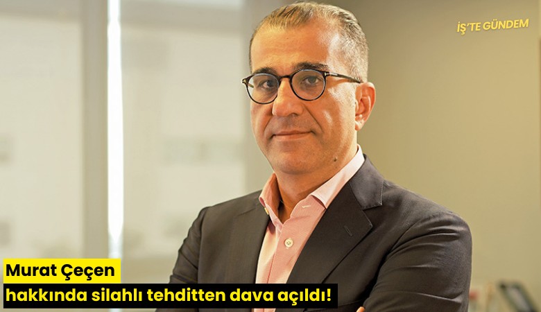 Murat Çeçen hakkında silahlı tehditten dava açıldı!
