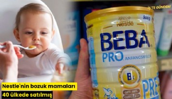 Nestle'nin bozuk mamaları 40 ülkede satılmış