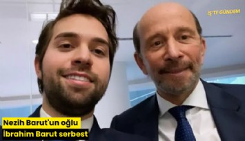 Nezih Barut'un oğlu İbrahim Barut serbest