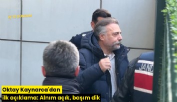Oktay Kaynarca'dan ilk açıklama: Alnım açık, başım dik