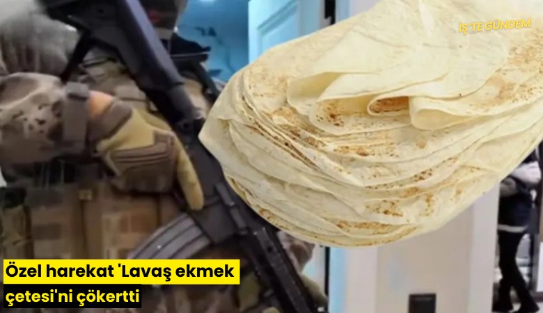 Özel harekat 'Lavaş ekmek çetesi'ni çökertti