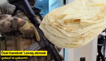 Özel harekat 'Lavaş ekmek çetesi'ni çökertti