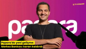 Papara'da yeni gelişme: Merkez Bankası kararı kaldırdı