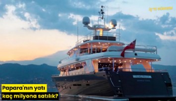 Papara'nın yatı kaç milyona satılık?
