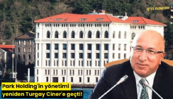 Park Holding'in yönetimi yeniden Turgay Ciner'e geçti!