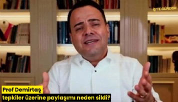 Prof Demirtaş tepkiler üzerine paylaşımı neden sildi?
