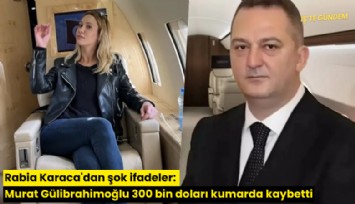 Rabia Karaca'dan şok ifadeler: Murat Gülibrahimoğlu 300 bin doları kumarda kaybetti