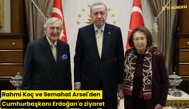 Rahmi Koç ve Semahat Arsel'den Cumhurbaşkanı Erdoğan'a ziyaret
