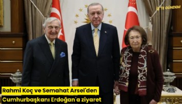 Rahmi Koç ve Semahat Arsel'den Cumhurbaşkanı Erdoğan'a ziyaret