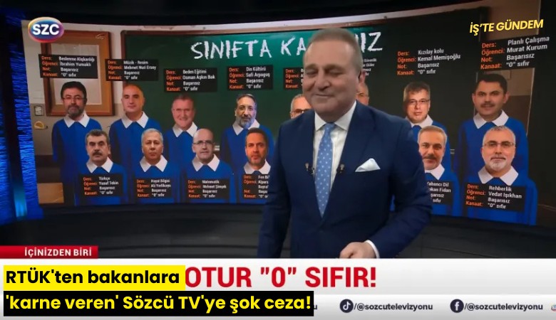 RTÜK'ten bakanlara 'karne veren' Sözcü TV'ye şok ceza!