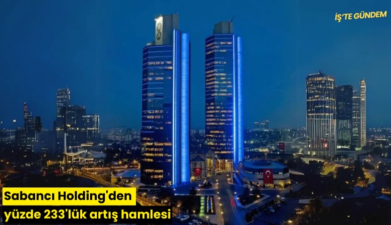Sabancı Holding'den yüzde 233'lük artış hamlesi