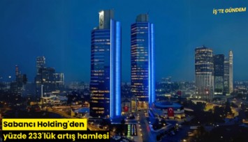 Sabancı Holding'den yüzde 233'lük artış hamlesi