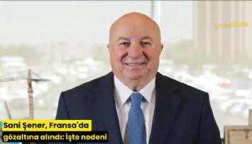 Sani Şener, Fransa'da gözaltına alındı: İşte nedeni