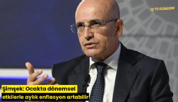 Şimşek: Ocakta dönemsel etkilerle aylık enflasyon artabilir
