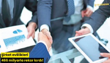 Şirket evlilikleri 466 milyarla rekor kırdı!