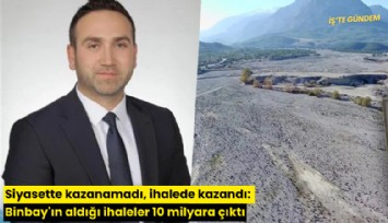 Siyasette kazanamadı, ihalede kazandı: Binbay'ın aldığı ihaleler 10 milyara çıktı