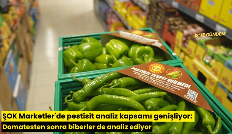 ŞOK Marketler'de pestisit analiz kapsamı genişliyor: Domatesten sonra biberler de analiz ediyor