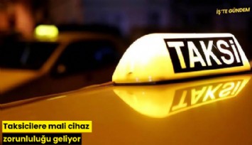 Taksicilere mali cihaz zorunluluğu geliyor
