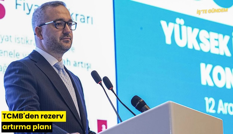 TCMB'den rezerv artırma planı