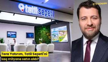 Tera Yatırım, Tatil Sepeti'ni kaç milyona satın aldı?