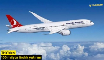 THY'den 100 milyar liralık yatırım