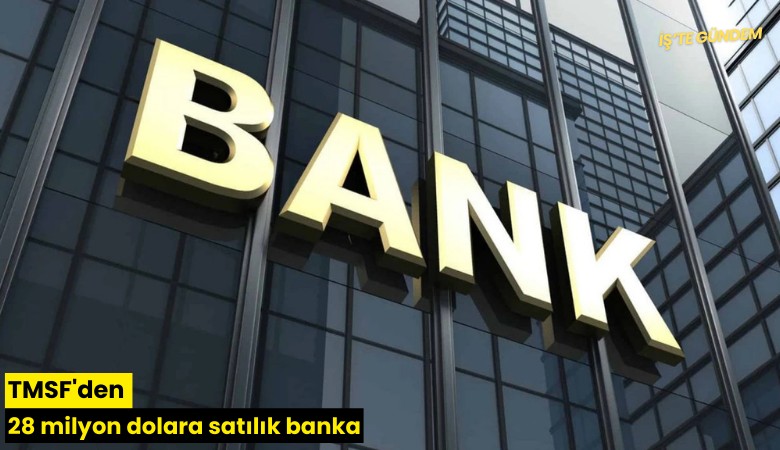 TMSF'den 28 milyon dolara satılık banka