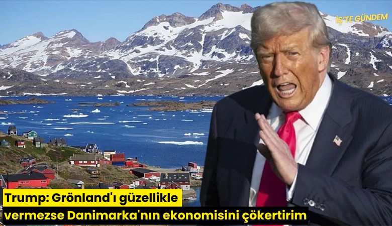 Trump: Grönland'ı güzellikle vermezse Danimarka'nın ekonomisini çökertirim