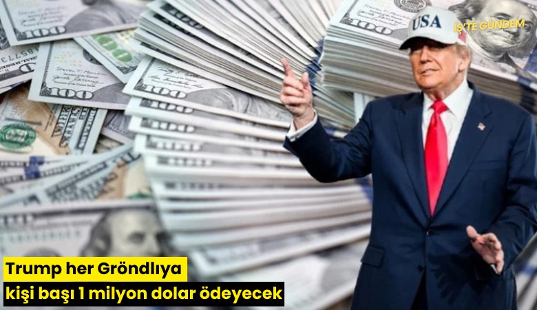 Trump her Gröndlıya kişi başı 1 milyon dolar ödeyecek