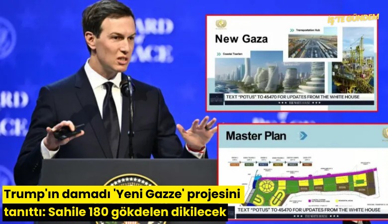 Trump'ın damadı 'Yeni Gazze' projesini tanıttı: Sahile 180 gökdelen dikilecek