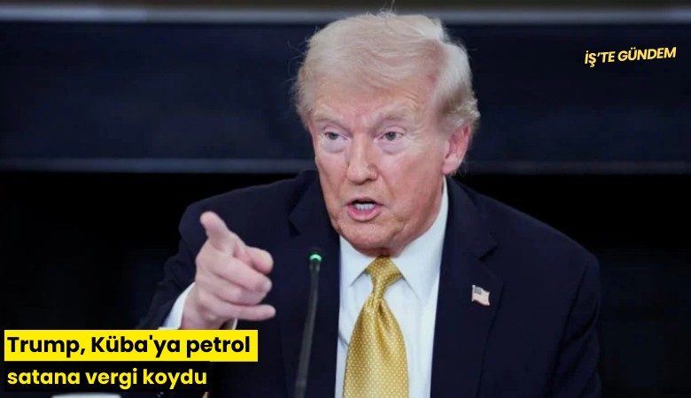Trump, Küba'ya petrol satana vergi koydu