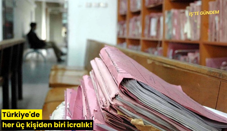 Türkiye'de her üç kişiden biri icralık!