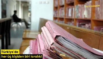 Türkiye'de her üç kişiden biri icralık!