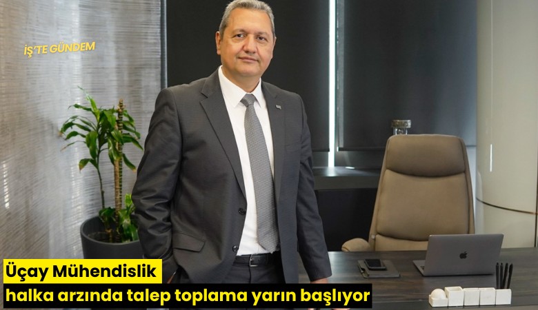 Üçay Mühendislik halka arzında talep toplama yarın başlıyor
