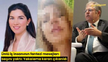 Ünlü iş insanının fantezi mesajları başını yaktı: Yakalama kararı çıkarıldı