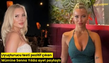 Uyuşturucu testi pozitif çıkan Mümine Senna Yıldız ayet paylaştı