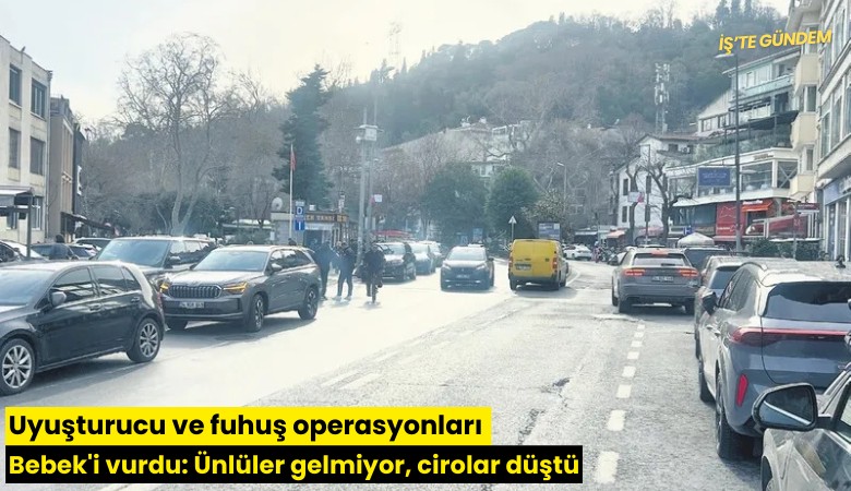 Uyuşturucu ve fuhuş operasyonları Bebek'i vurdu: Ünlüler gelmiyor, cirolar düştü