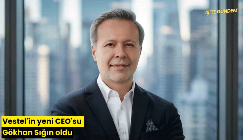 Vestel'in yeni CEO'su Gökhan Sığın oldu