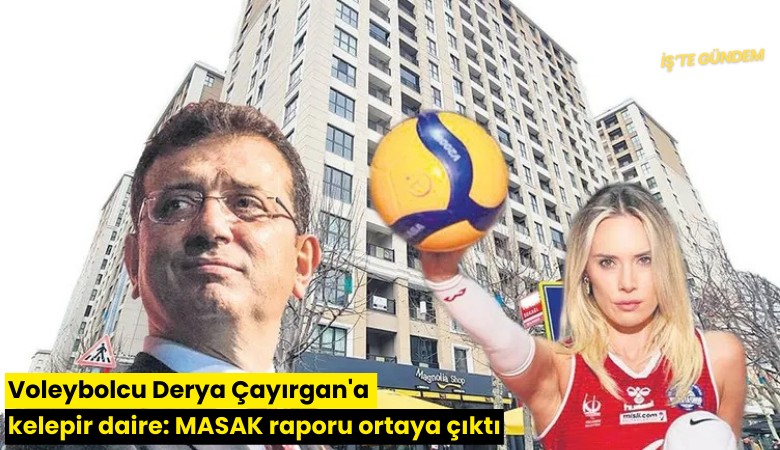 Voleybolcu Derya Çayırgan'a kelepir daire: MASAK raporu ortaya çıktı