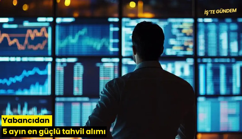Yabancıdan 5 ayın en güçlü tahvil alımı