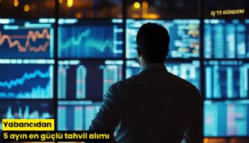 Yabancıdan 5 ayın en güçlü tahvil alımı