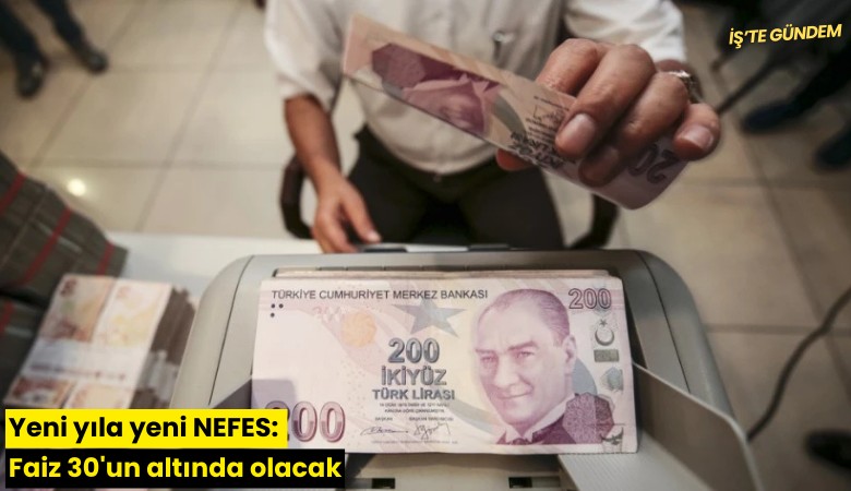 Yeni yıla yeni NEFES: Faiz 30'un altında olacak