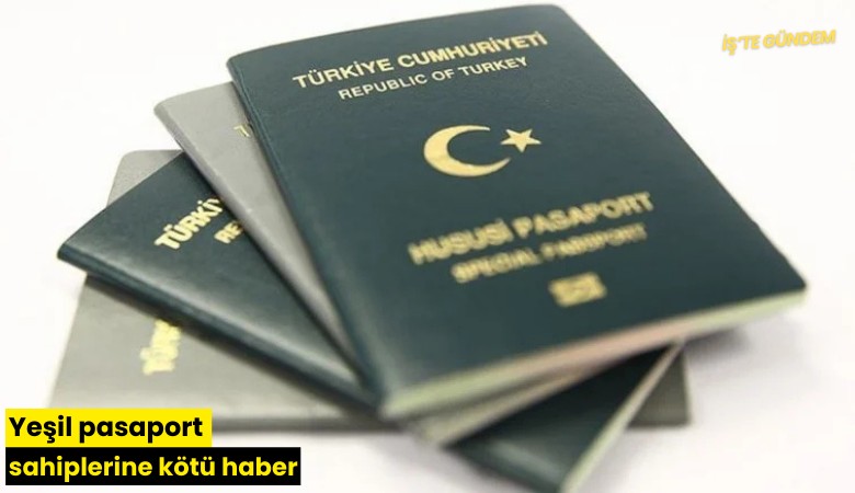 Yeşil pasaport sahiplerine kötü haber