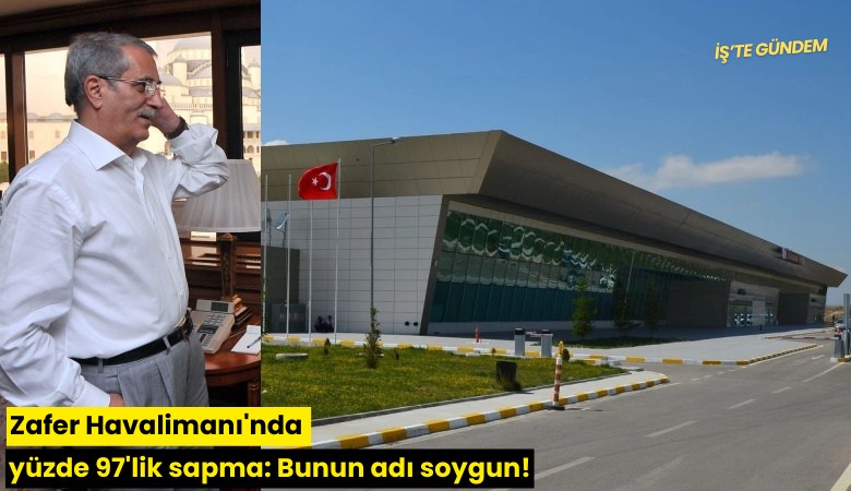 Zafer Havalimanı'nda yüzde 97'lik sapma: Bunun adı soygun!