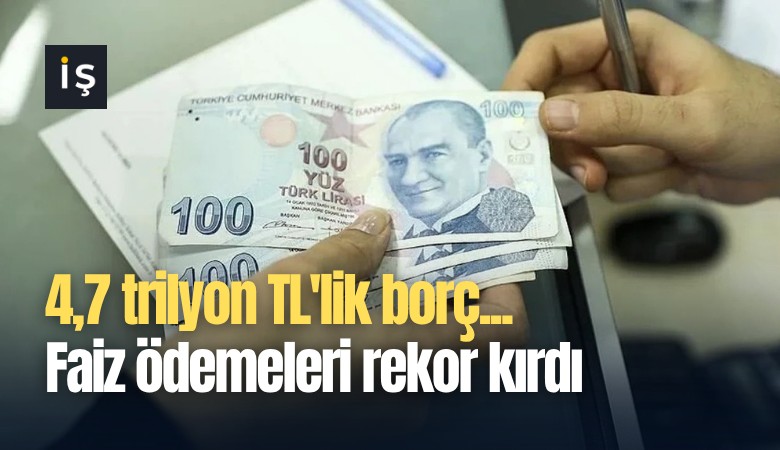 4,7 trilyon TL'lik borç... Faiz ödemeleri rekor kırdı
